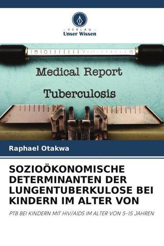 SOZIOÖKONOMISCHE DETERMINANTEN DER LUNGENTUBERKULOSE BEI KINDERN IM ALTER VON