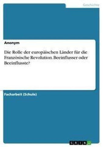 Die Rolle der europäischen Länder für die Französische Revolution. Beeinflusser oder Beeinflusste?