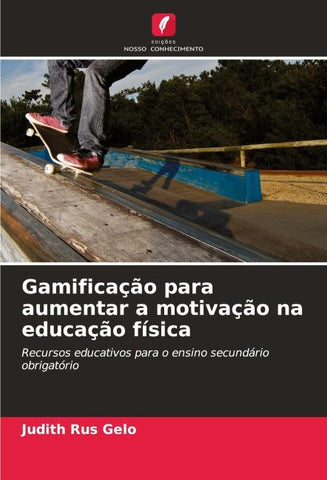 Gamificação para aumentar a motivação na educação física