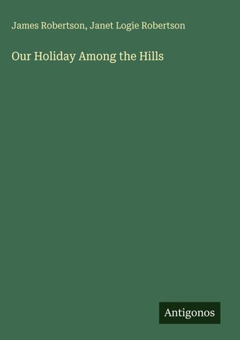 Our Holiday Among the Hills