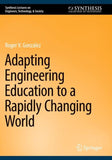 Adapting Engineering Education to a Rapidly Changing World