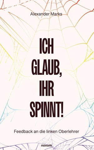 Ich glaub, Ihr spinnt!