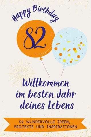 Happy Birthday 82 - Willkommen im besten Jahr deines Lebens