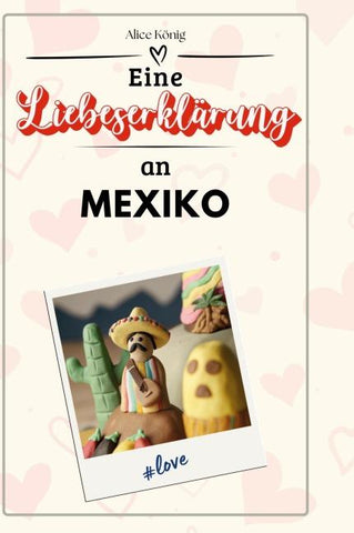 Eine Liebeserklärung an Mexiko