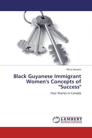 Black Guyanese Immigrant Women's Concepts of "Success"