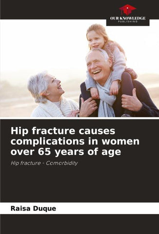 Hip fracture causes complications in women over 65 years of age