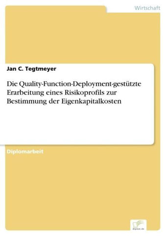 Die Quality-Function-Deployment-gestützte Erarbeitung eines Risikoprofils zur Bestimmung der Eigenkapitalkosten