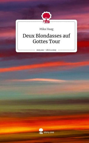 Deux Blondasses auf Gottes Tour. Life is a Story - story.one