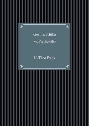 Goethe, Schiller vs. Psychokiller