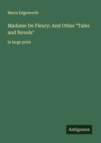 Madame De Fleury; And Other "Tales and Novels"