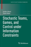 Stochastic Teams, Games, and Control under Information Constraints