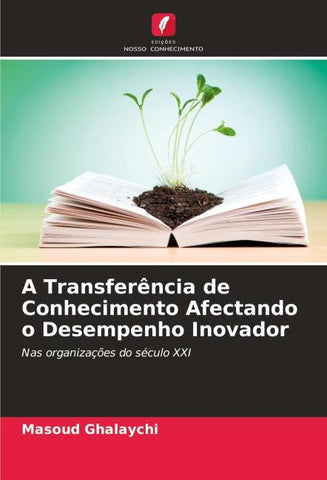 A Transferência de Conhecimento Afectando o Desempenho Inovador