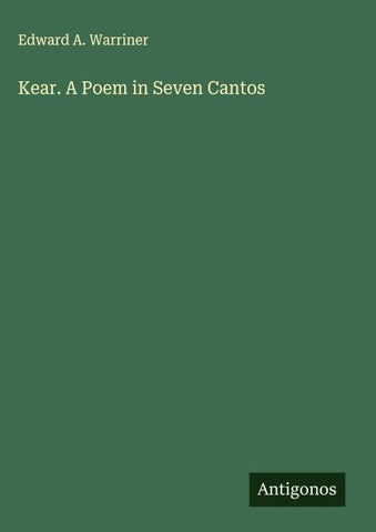 Kear. A Poem in Seven Cantos