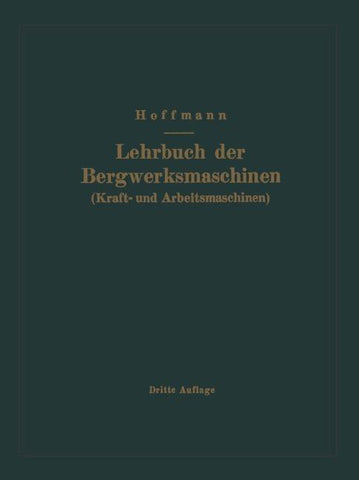 Lehrbuch der Bergwerksmaschinen (Kraft- und Arbeitsmaschinen)