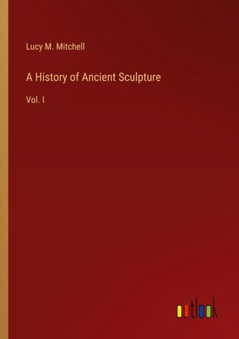 A History of Ancient Sculpture