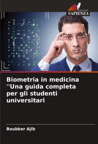 Biometria in medicina ''Una guida completa per gli studenti universitari
