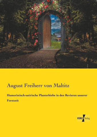Humoristisch-satirische Planterhiebe in den Revieren unserer Forstzeit