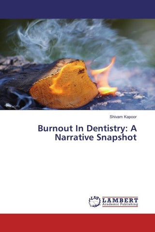 Burnout In Dentistry: A Narrative Snapshot