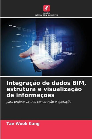 Integração de dados BIM, estrutura e visualização de informações