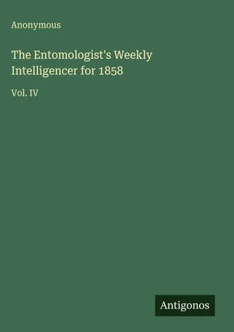 The Entomologist's Weekly Intelligencer for 1858