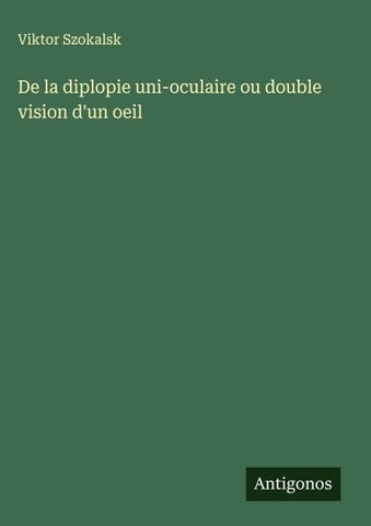 De la diplopie uni-oculaire ou double vision d'un oeil