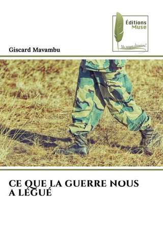 CE QUE LA GUERRE NOUS A LÉGUÉ
