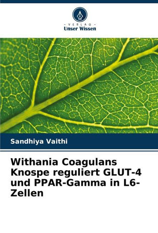 Withania Coagulans Knospe reguliert GLUT-4 und PPAR-Gamma in L6-Zellen