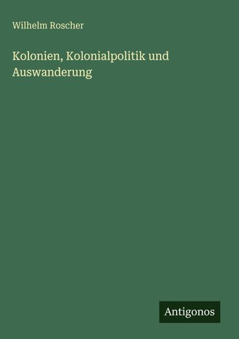 Kolonien, Kolonialpolitik und Auswanderung