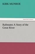 Raftmates A Story of the Great River