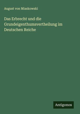 Das Erbrecht und die Grundeigenthumsvertheilung im Deutschen Reiche