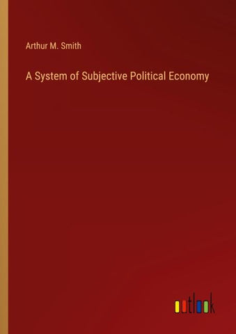 A System of Subjective Political Economy