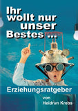 Ihr wollt nur unser Bestes ...