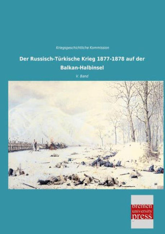 Der Russisch-Türkische Krieg 1877-1878 auf der Balkan-Halbinsel