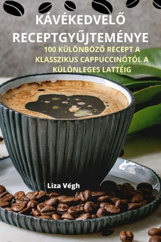 KÁVÉKEDVEL¿ RECEPTGY¿JTEMÉNYE