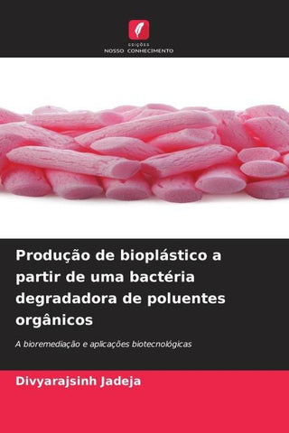 Produção de bioplástico a partir de uma bactéria degradadora de poluentes orgânicos
