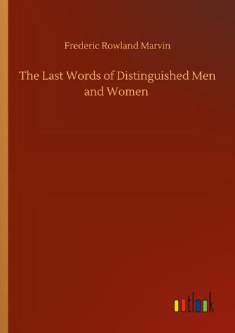 The Last Words of Distinguished Men and Women