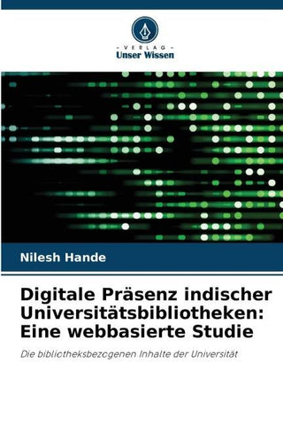 Digitale Präsenz indischer Universitätsbibliotheken: Eine webbasierte Studie