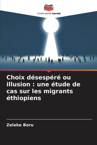 Choix désespéré ou illusion : une étude de cas sur les migrants éthiopiens