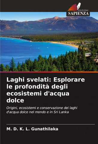 Laghi svelati: Esplorare le profondità degli ecosistemi d'acqua dolce