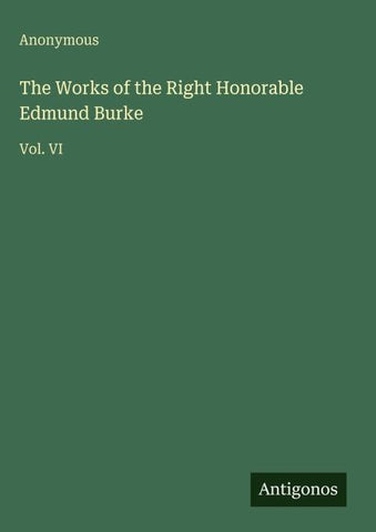 The Works of the Right Honorable Edmund Burke