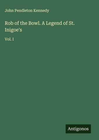 Rob of the Bowl. A Legend of St. Inigoe's