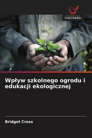 Wp¿yw szkolnego ogrodu i edukacji ekologicznej