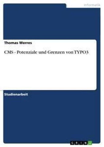 CMS - Potenziale und Grenzen von TYPO3