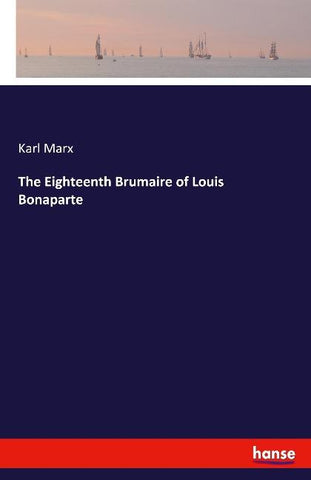 The Eighteenth Brumaire of Louis Bonaparte