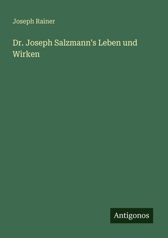 Dr. Joseph Salzmann's Leben und Wirken