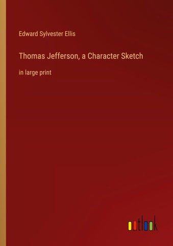 Thomas Jefferson, a Character Sketch
