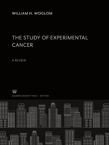 The Study of Experimental Cancer. a Review