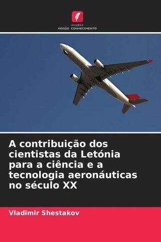 A contribuição dos cientistas da Letónia para a ciência e a tecnologia aeronáuticas no século XX