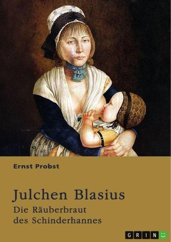 Julchen Blasius - Die Räuberbraut des Schinderhannes