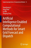 Artificial Intelligence Enabled Computational Methods for Smart Grid Forecast and Dispatch